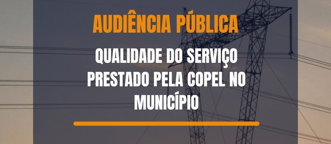 Audiência pública debate qualidade do serviço da Copel no município